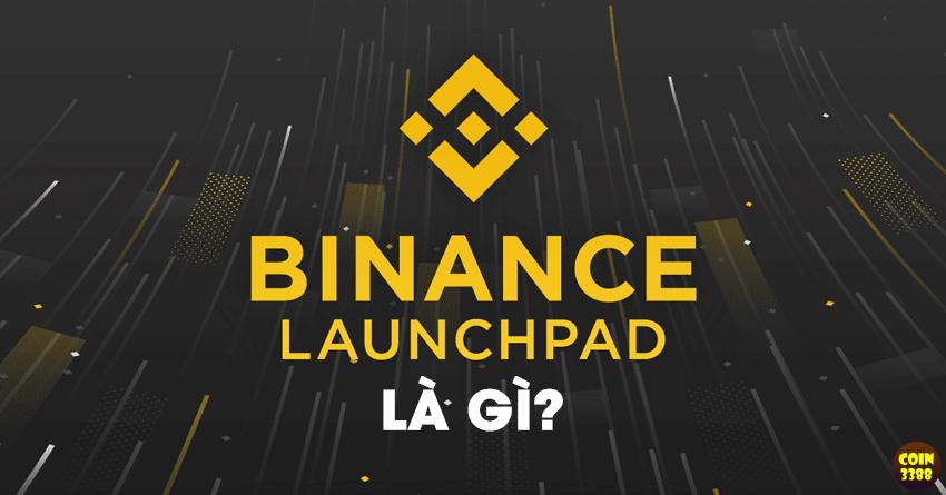 Binance Launchpad là gì? Cách đầu tư vào IEO hiệu quả