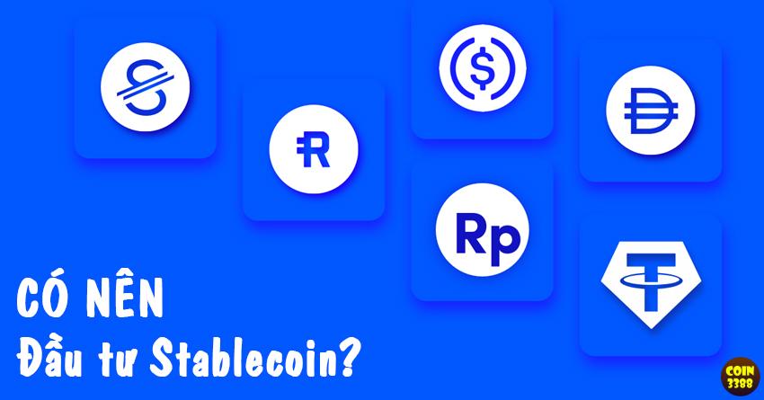 Có nên đầu tư Stablecoin không?