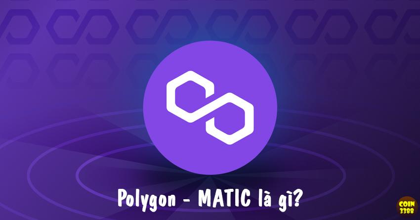 Polygon là gì? có nên đầu tư MATIC Coin không?