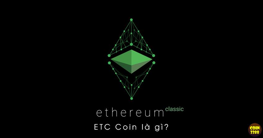 Ethereum Classic là gì? Khi Nào Nên Đầu Tư ETC Coin?