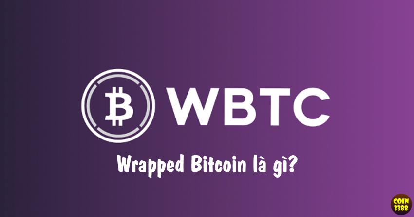 Wrapped Bitcoin là gì? Có nên đầu tư WBTC Token không?