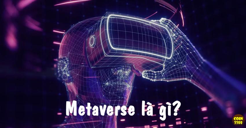 Metaverse là gì? Vũ Trụ Ảo Của Giới Công Nghệ Thế Kỷ 21
